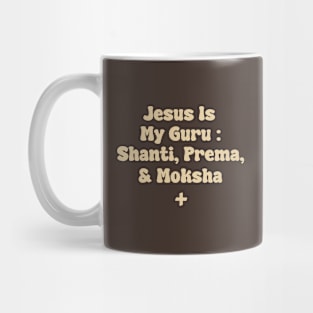 Jesus Is My Guru : Shanti, Prema, & Moksha Mug